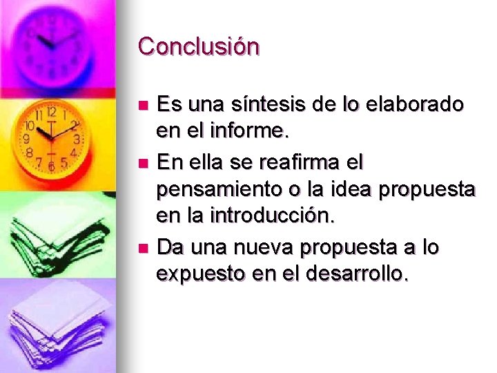 Conclusión Es una síntesis de lo elaborado en el informe. n En ella se