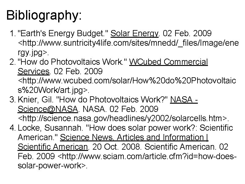 Bibliography: 1. "Earth's Energy Budget. " Solar Energy. 02 Feb. 2009 <http: //www. suntricity