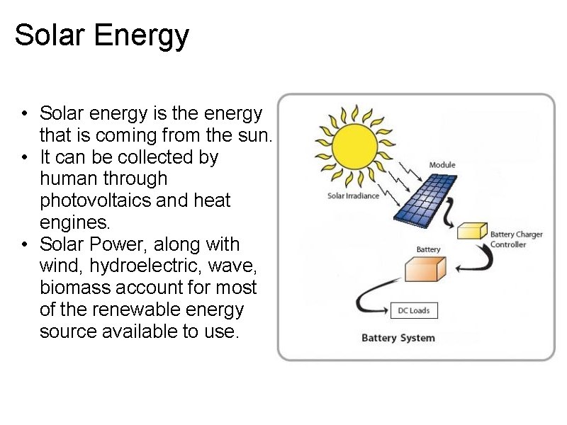 Solar Energy • Solar energy is the energy that is coming from the sun.