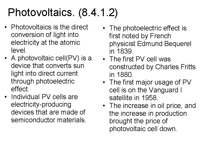 Photovoltaics. (8. 4. 1. 2) • Photovoltaics is the direct conversion of light into