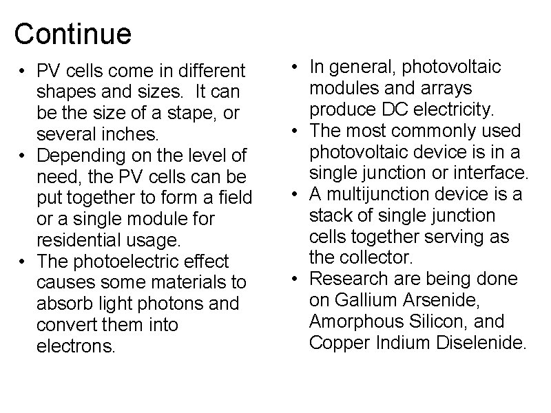 Continue • PV cells come in different shapes and sizes. It can be the