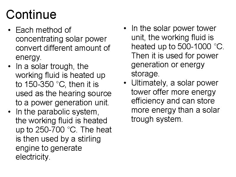 Continue • Each method of concentrating solar power convert different amount of energy. •