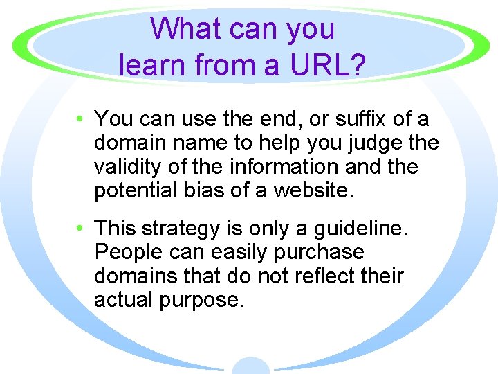 What can you learn from a URL? • You can use the end, or