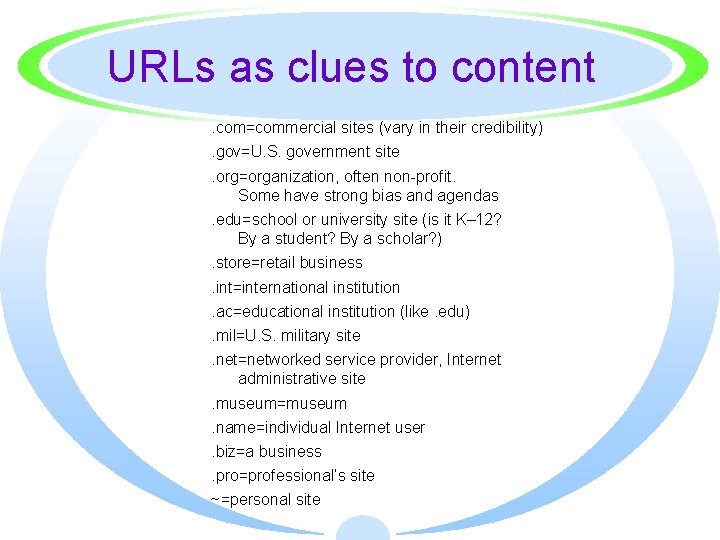 URLs as clues to content. com=commercial sites (vary in their credibility). gov=U. S. government