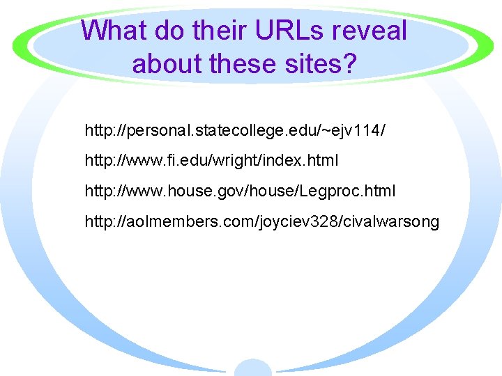 What do their URLs reveal about these sites? http: //personal. statecollege. edu/~ejv 114/ http: