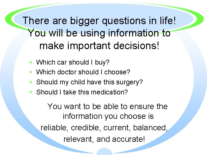 There are bigger questions in life! You will be using information to make important