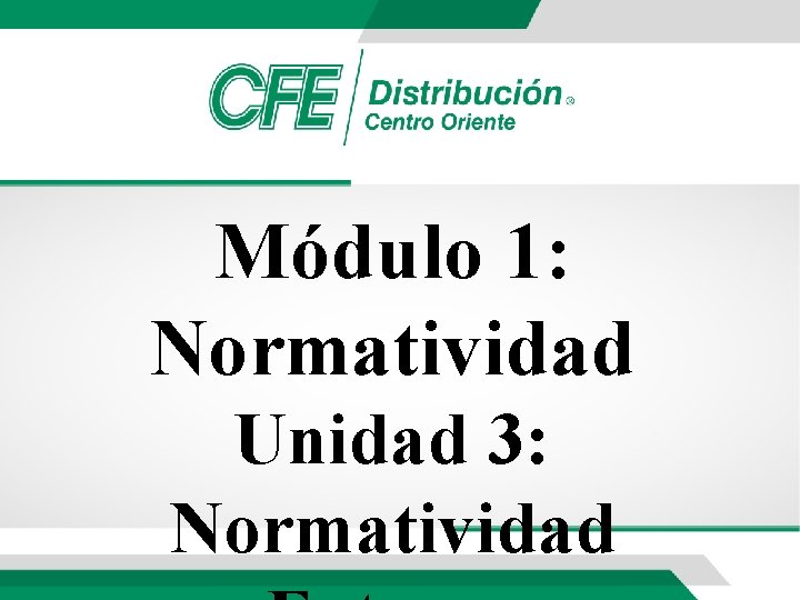 Módulo 1: Normatividad Unidad 3: Normatividad 