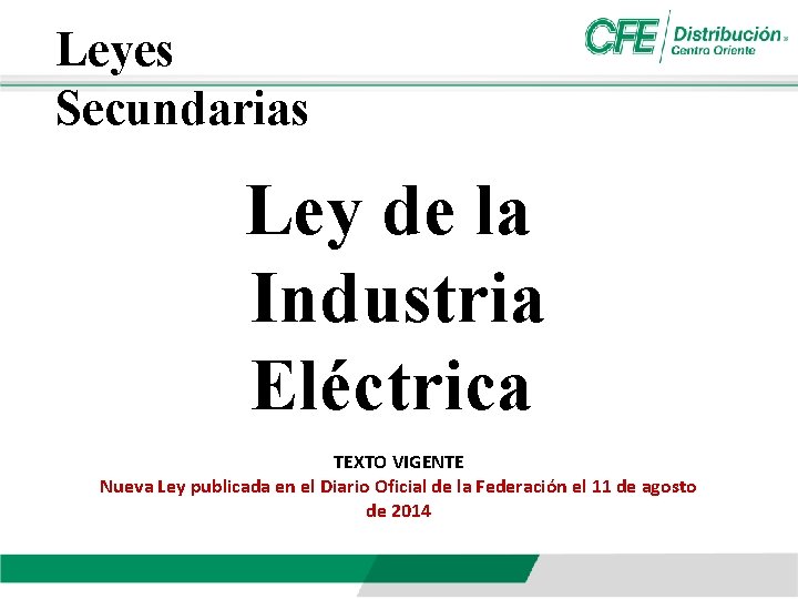 Leyes Secundarias Ley de la Industria Eléctrica TEXTO VIGENTE Nueva Ley publicada en el
