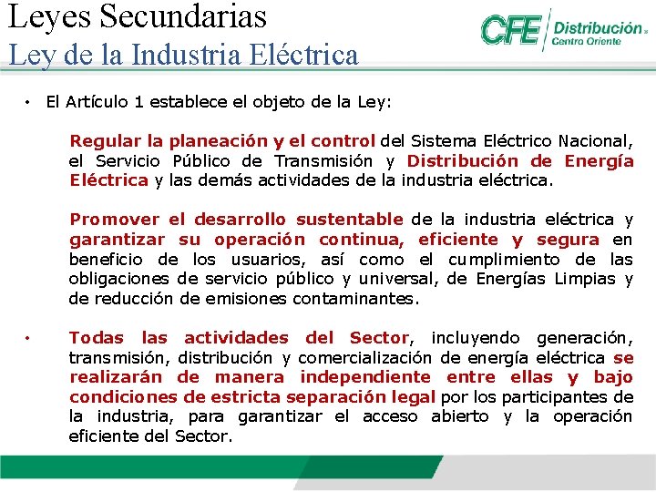 Leyes Secundarias Ley de la Industria Eléctrica • El Artículo 1 establece el objeto