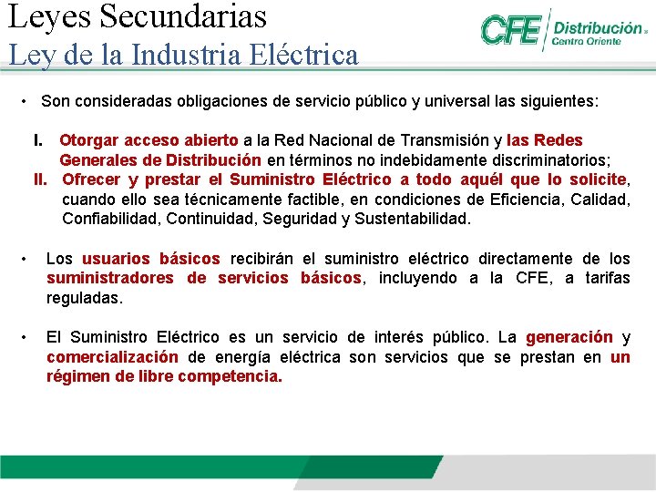 Leyes Secundarias Ley de la Industria Eléctrica • Son consideradas obligaciones de servicio público