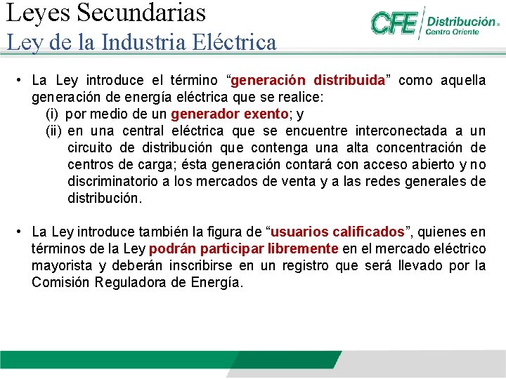 Leyes Secundarias Ley de la Industria Eléctrica • La Ley introduce el término “generación