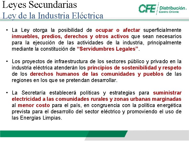 Leyes Secundarias Ley de la Industria Eléctrica • La Ley otorga la posibilidad de