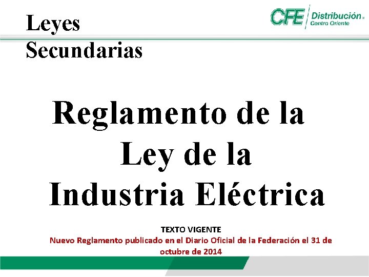 Leyes Secundarias Reglamento de la Ley de la Industria Eléctrica TEXTO VIGENTE Nuevo Reglamento