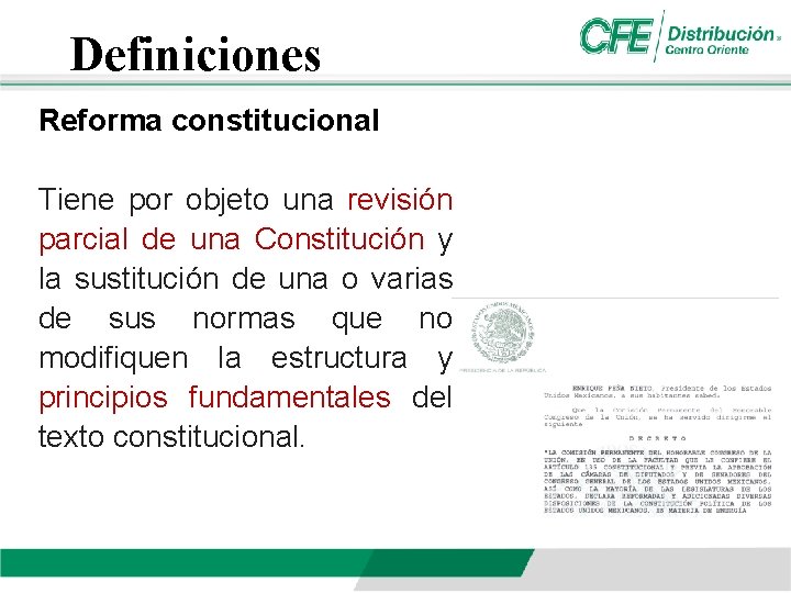 Definiciones Reforma constitucional Tiene por objeto una revisión parcial de una Constitución y la