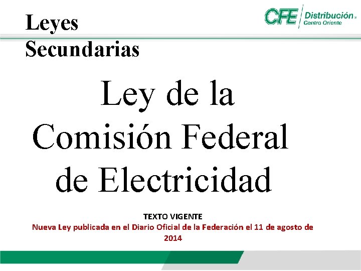 Leyes Secundarias Ley de la Comisión Federal de Electricidad TEXTO VIGENTE Nueva Ley publicada