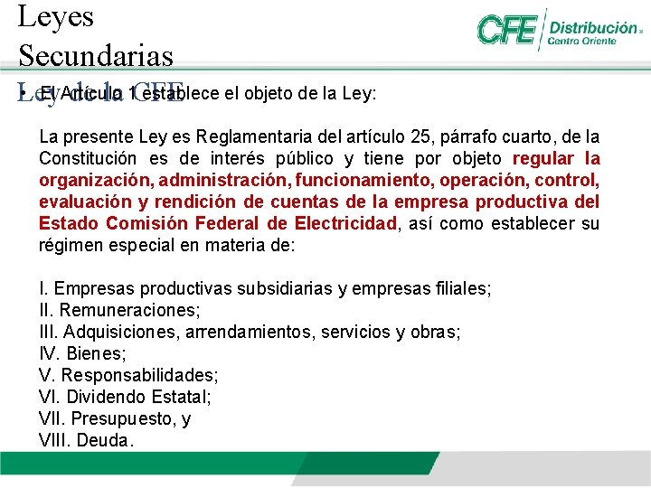 Leyes Secundarias • El Artículo establece el objeto de la Ley: Ley de la