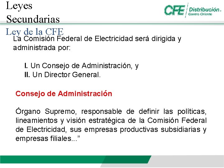 Leyes Secundarias Ley de la CFE La Comisión Federal de Electricidad será dirigida y