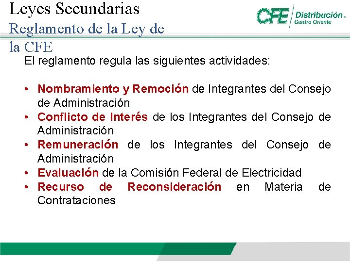 Leyes Secundarias Reglamento de la Ley de la CFE El reglamento regula las siguientes
