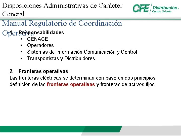 Disposiciones Administrativas de Carácter General Manual Regulatorio de Coordinación 1. Responsabilidades Operativa • •