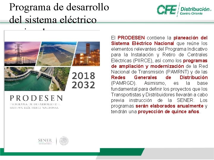 Programa de desarrollo del sistema eléctrico nacional El PRODESEN contiene la planeación del Sistema