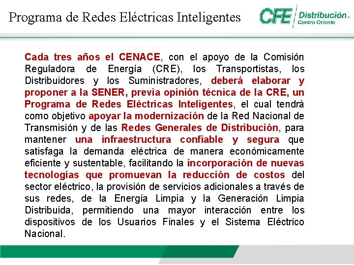 Programa de Redes Eléctricas Inteligentes Cada tres años el CENACE, con el apoyo de