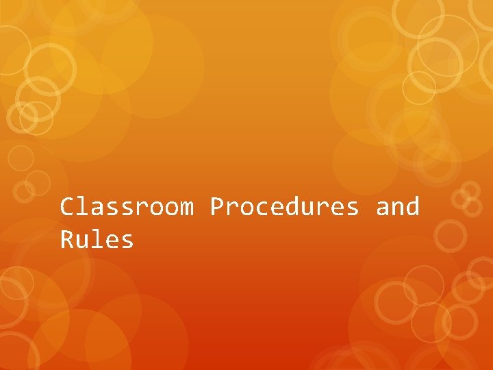 Classroom Procedures and Rules 