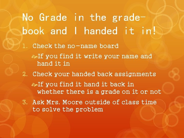 No Grade in the gradebook and I handed it in! 1. Check the no-name