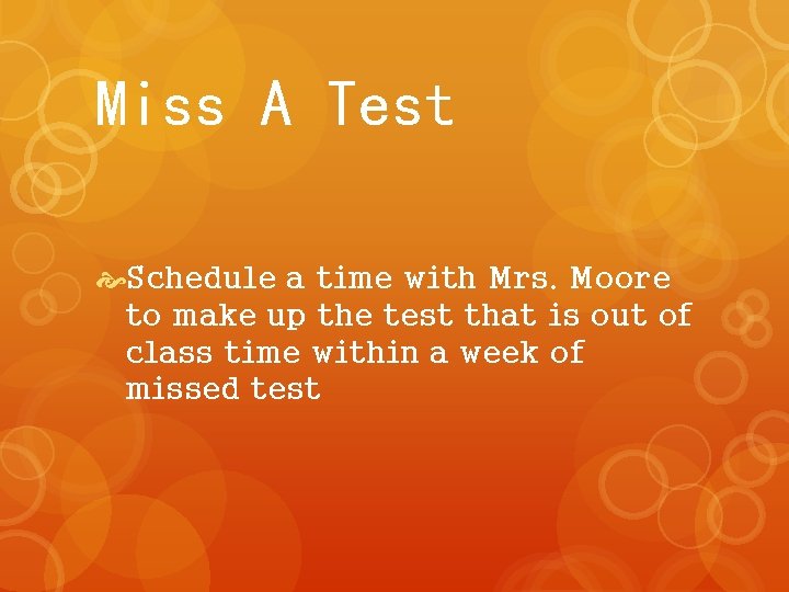 Miss A Test Schedule a time with Mrs. Moore to make up the test