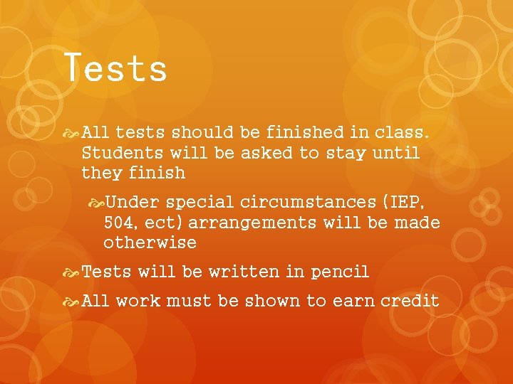 Tests All tests should be finished in class. Students will be asked to stay