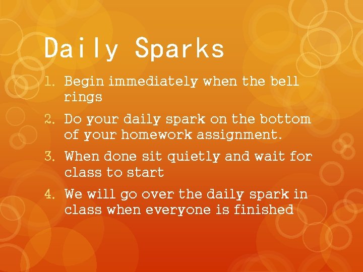 Daily Sparks 1. Begin immediately when the bell rings 2. Do your daily spark