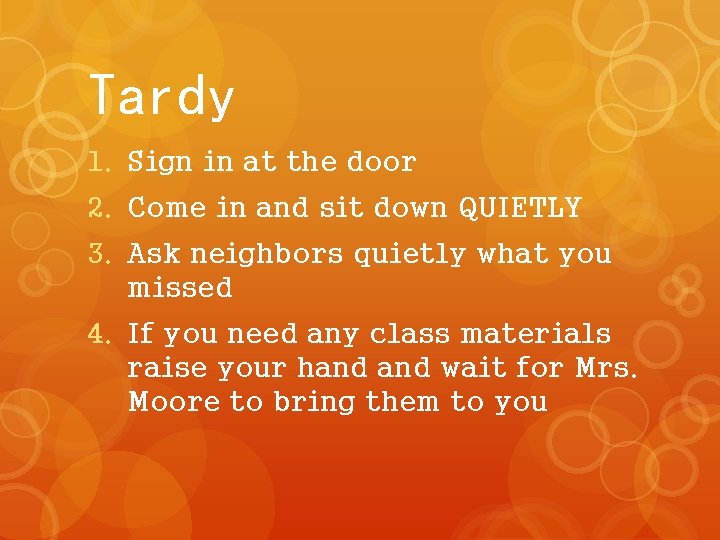 Tardy 1. Sign in at the door 2. Come in and sit down QUIETLY