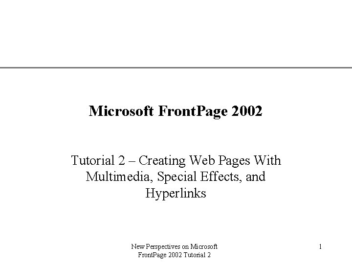 XP Microsoft Front. Page 2002 Tutorial 2 – Creating Web Pages With Multimedia, Special
