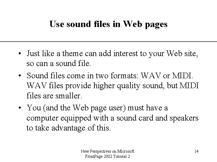 Use sound files in Web pages XP • Just like a theme can add