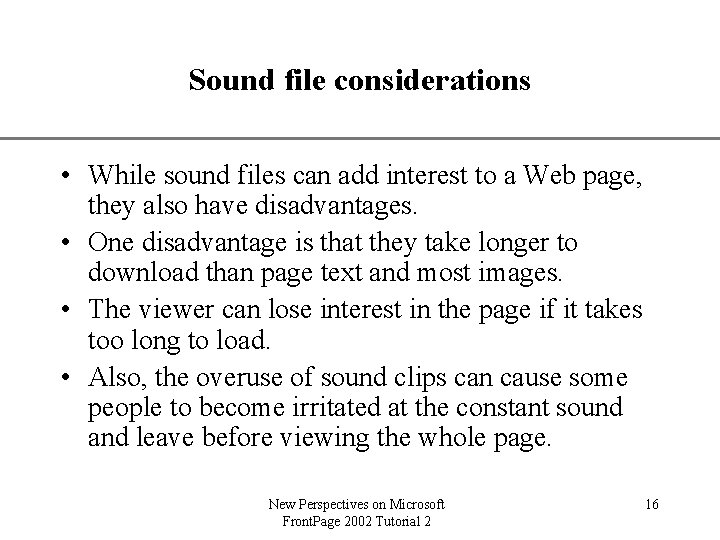 Sound file considerations XP • While sound files can add interest to a Web