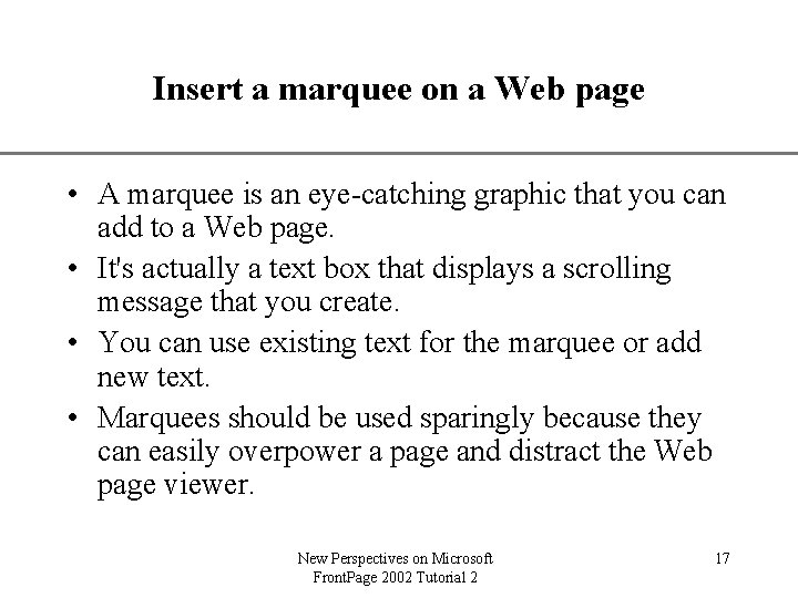 XP Insert a marquee on a Web page • A marquee is an eye-catching
