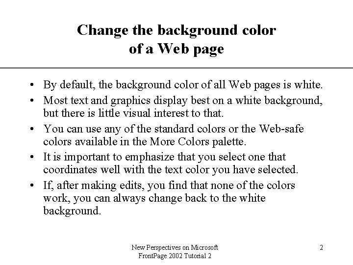 Change the background color of a Web page XP • By default, the background