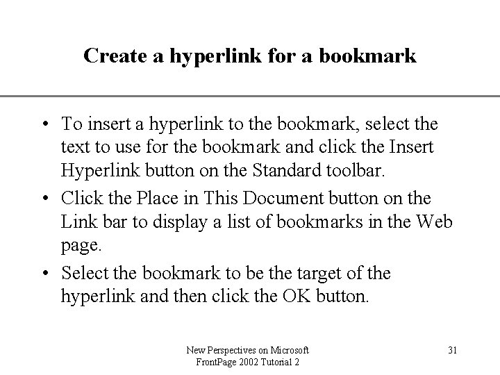 XP Create a hyperlink for a bookmark • To insert a hyperlink to the