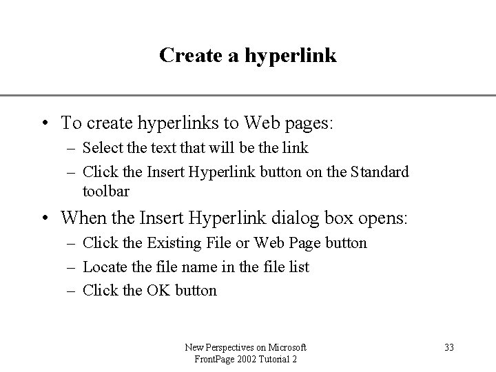 Create a hyperlink XP • To create hyperlinks to Web pages: – Select the