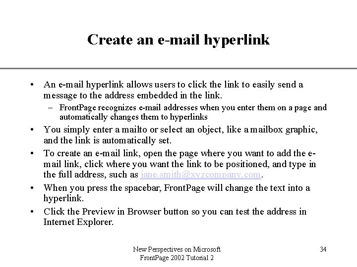 Create an e-mail hyperlink XP • An e-mail hyperlink allows users to click the