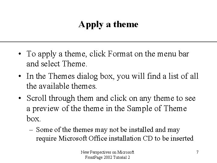 Apply a theme XP • To apply a theme, click Format on the menu