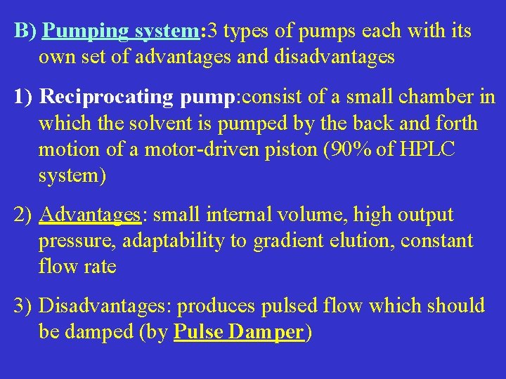 B) Pumping system: 3 types of pumps each with its own set of advantages