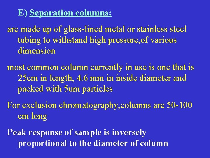 E) Separation columns: are made up of glass-lined metal or stainless steel tubing to