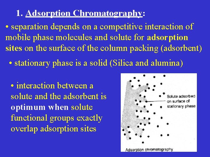 1. Adsorption Chromatography: • separation depends on a competitive interaction of mobile phase molecules