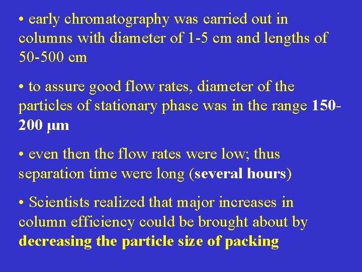  • early chromatography was carried out in columns with diameter of 1 -5