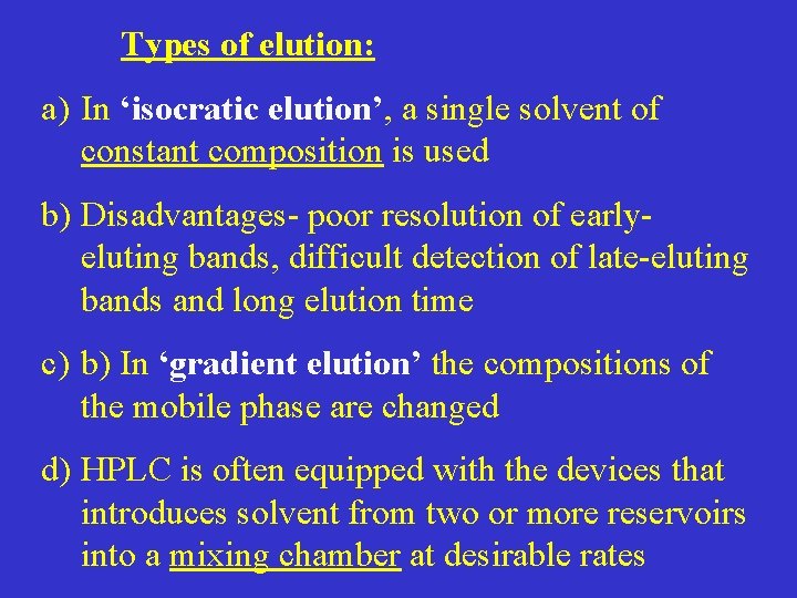 Types of elution: a) In ‘isocratic elution’, a single solvent of constant composition is