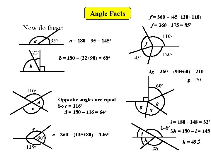 Angle Facts f = 360 – (45+120+110) f = 360 - 275 = 85