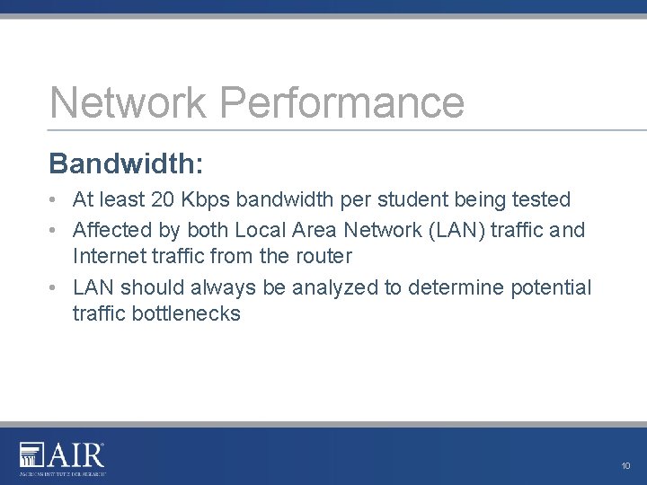 Network Performance Bandwidth: • At least 20 Kbps bandwidth per student being tested •