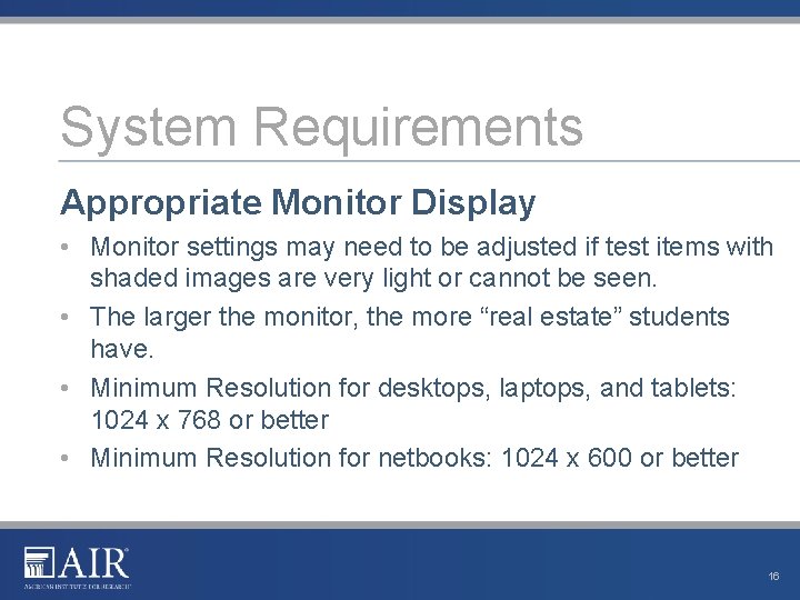 System Requirements Appropriate Monitor Display • Monitor settings may need to be adjusted if