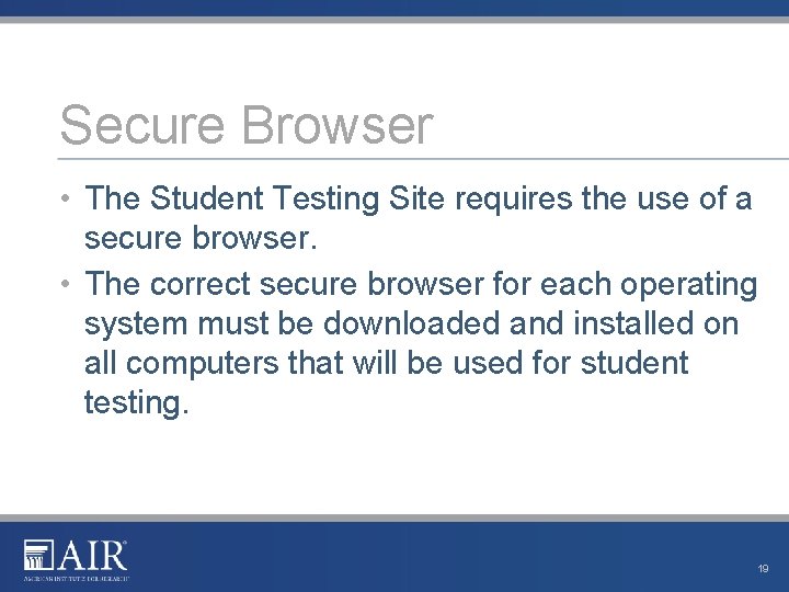 Secure Browser • The Student Testing Site requires the use of a secure browser.