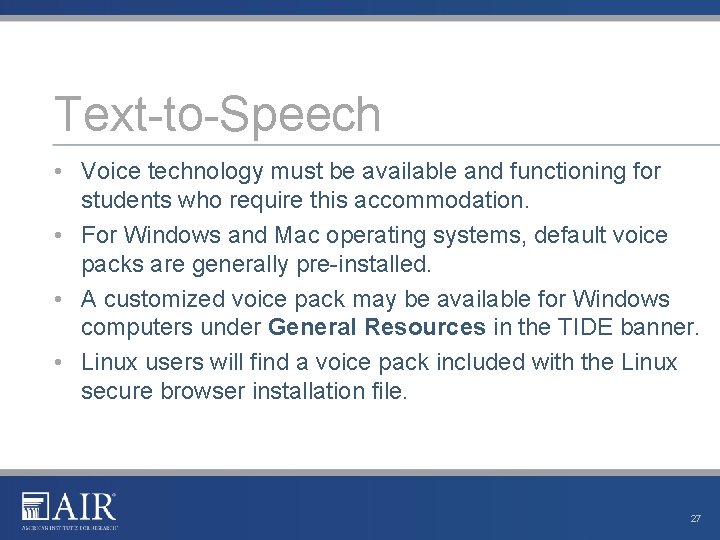 Text-to-Speech • Voice technology must be available and functioning for students who require this